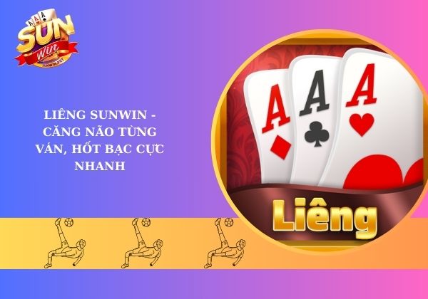 Liêng Sunwin - Căng não từng ván, hốt bạc cực nhanh